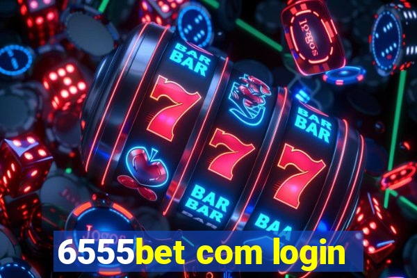 6555bet com login